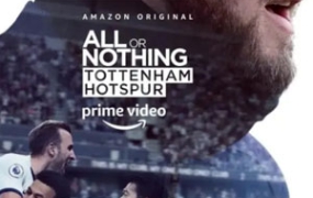 亚马逊纪录片《孤注一掷：托特纳姆热刺》全9集All or Nothing Tottenham Hotspur (2020) 中文字幕[百度云网盘下载][MP4/6.31GB]